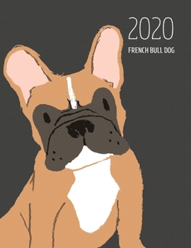 2020 French Bull Dog: Dated Weekly Planner With To Do Notes & Dog Quotes - French Bull Dog Brown (Awesome Calendar Planners for Dog Owners Dark)