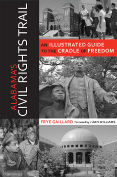 Paperback Alabama's Civil Rights Trail: An Illustrated Guide to the Cradle of Freedom Book