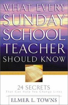 Mass Market Paperback What Every Sunday School Teacher Should Know: 24 Secrets That Can Help You Change Lives Book