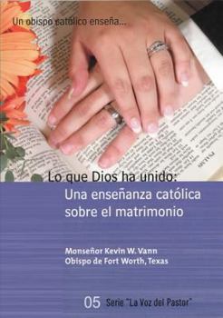 Paperback Lo Que Dios Ha Unido (What God Has Joined - Spanish): Una Ensenanza Catolica Sobre El Matrimonio [Spanish] Book