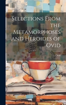 Hardcover Selections from the Metamorphoses and Heroides of Ovid [Latin] Book