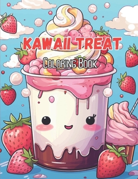 Paperback Kawaii Treat Coloring Book: Adorable and Simple Designs Featuring 50 Kawaii Cute Desserts, Cupcakes, Candies, Chocolates, Ice Creams, Perfect for Book