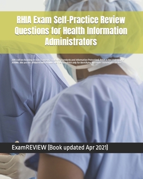 Paperback RHIA Exam Self-Practice Review Questions for Health Information Administrators: 2015 Edition (with 70 questions focusing on Data Content, Structure, S Book