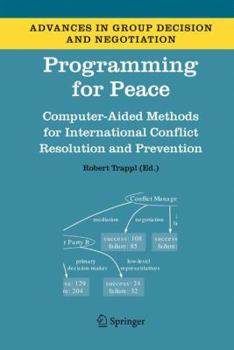 Programming for Peace: Computer-Aided Methods for International Conflict Resolution and Prevention - Book #2 of the Advances in Group Decision and Negotiation