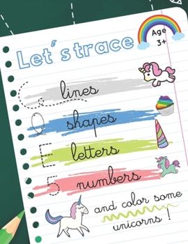 Paperback Let's trace some lines, shapes, letters, numbers: workbook alphabet handwriting practice for preschool kids. Unicorns theme Book