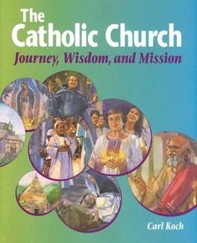 Paperback The Catholic Church: Journey, Wisdom, and Mission (Student Text) Book