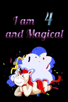 I am 4 and Magical: Unicorn Journal Notebook for Birthday Girls ! Unicorn Journal or Unicorn blank Notbook