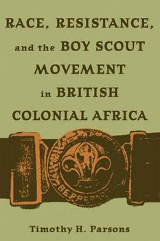 Hardcover Race, Resistance, and the Boy Scout Movement in British Colonial Africa Book