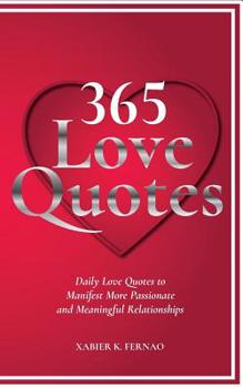 365 Love Quotes: Daily Love Quotes to Manifest More Passionate and Meaningful Relationships