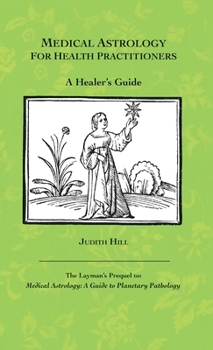 Medical Astrology for Health Practitioners: A Healer's Guide