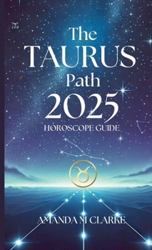 Paperback The Taurus Path: Your Daily 2025 Horoscope Guide Book