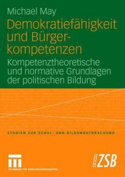 Paperback Demokratiefähigkeit Und Bürgerkompetenzen: Kompetenztheoretische Und Normative Grundlagen Der Politischen Bildung [German] Book