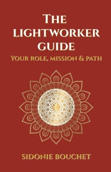 Paperback The Lightworker Guide: Your Purpose, Mission and Path Book