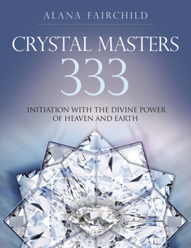 Paperback Crystal Masters 333: Initiation with the Divine Power of Heaven & Earth Book