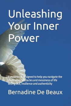 Paperback Unleashing Your Inner Power: A guidebook designed to help you navigate the challenges, obstacles and messiness of life with grace, resilience and a Book