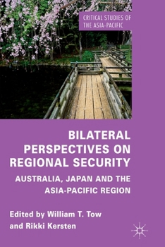 Paperback Bilateral Perspectives on Regional Security: Australia, Japan and the Asia-Pacific Region Book