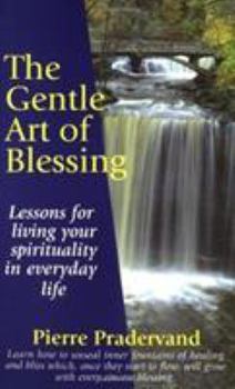 Paperback The Gentle Art of Blessing: Lessons for Living One's Spirituality in Everyday Life Book