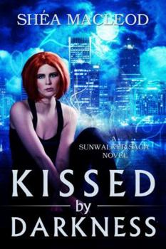 Kissed by Darkness - Book #1 of the Sunwalker Saga