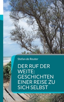 Paperback Der Ruf der Weite: Geschichten einer Reise zu sich selbst: Eine Reise ins Innere [German] Book
