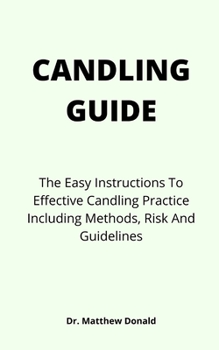 Paperback Candling Guide: The Easy Instructions To Effective Candling Practice Including Methods, Risk And Guidelines Book