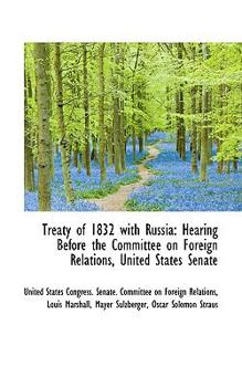 Paperback Treaty of 1832 with Russia: Hearing Before the Committee on Foreign Relations, United States Senate Book