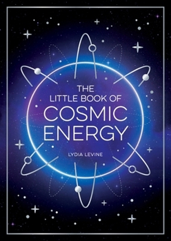 Paperback The Little Book of Cosmic Energy: A Beginner’s Guide to Harnessing the Power of the Universe Book
