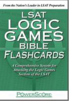 Cards LSAT Logic Games Bible Flashcards: A Comprehensive System for Attacking the Logic Games Section of the LSAT Book