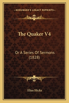 Paperback The Quaker V4: Or A Series Of Sermons (1828) Book