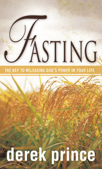 Paperback Fasting: The Key to Releasing God's Power in Your Life Book