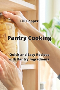 Paperback Pantry Cooking: Quick and Easy Recipes with Pantry Ingredients Book