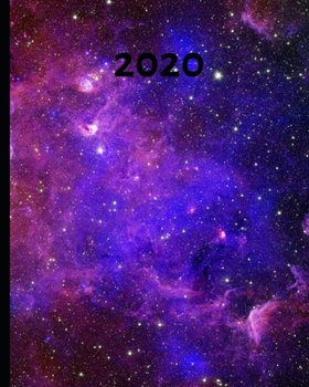 2020: Galaxy Planner For Galaxy Lovers, 1-Year Daily, Weekly and Monthly Schedule Organizer With Calendar, Gifts For Women, Men, Girls and Boys (8" x 10")