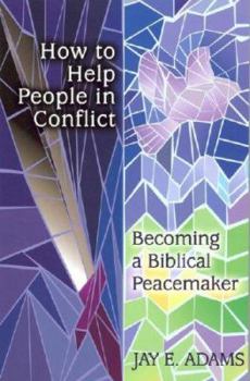 Paperback How to Help People in Conflict: Becoming a Biblical Peacemaker Book