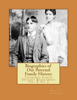 Paperback Biographies of Our Paternal Family History: Thompson Family History Biographies Vol. 8, Ed. 2 Book