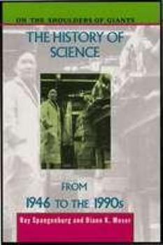 The History of Science from 1946 to the 1990s (On the Shoulders of Giants Series) - Book #4 of the History of Science