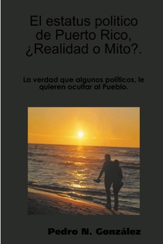 Paperback El estatus politico de Puerto Rico, ¿ Mito o Realidad?. [Spanish] Book