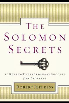 Hardcover The Solomon Secrets: 10 Keys to Extraordinary Success from Proverbs Book