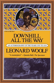 Downhill All The Way: An Autobiography Of The Years 1919 To 1939 - Book #4 of the Autobiography of Leonard Woolf