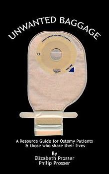 Paperback Unwanted Baggage: A Comprehensive Introduction Surgical Ostomies Book