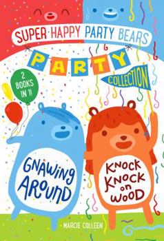 Hardcover Super Happy Party Bears Party Collection #1: Gnawing Around and Knock Knock on Wood Book