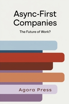 Paperback Async-First Companies: The Future of Work?: Redesigning Work Culture for a Distributed World Book