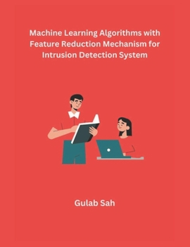 Paperback Machine Learning Algorithms with Feature Reduction Mechanism for Intrusion Detection System Book