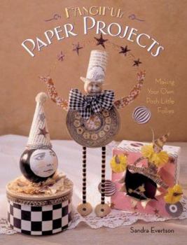 Paperback Fanciful Paper Projects: Making Your Own Posh Little Follies Book