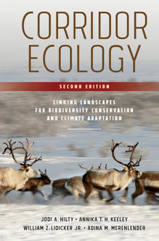Corridor Ecology: The Science and Practice of Linking Landscapes for Biodiversity Conservation