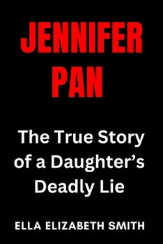 Paperback Jennifer Pan: The True Story of a Daughter's Deadly Lie Book