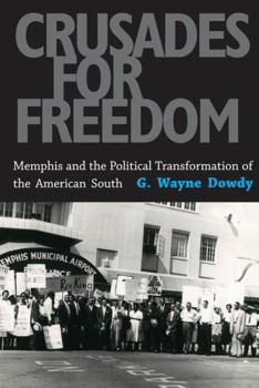 Paperback Crusades for Freedom: Memphis and the Political Transformation of the American South Book