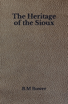 Paperback The Heritage of the Sioux: Beyond World's Classics Book