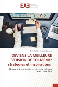 Deviens La Meilleure Version de Toi-Même: stratégies et inspirations