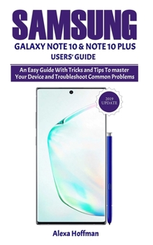 Paperback Samsug Galaxy Note 10 & Note 10 Plus User's Guide: An Easy Guide With Tricks and Tips To master Your Device and Troubleshoot Common Problems Book