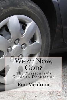 Paperback What Now, God?: The Missionary's Guide to Deputation Book