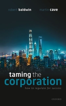 Hardcover Taming the Corporation: How to Regulate for Success Book